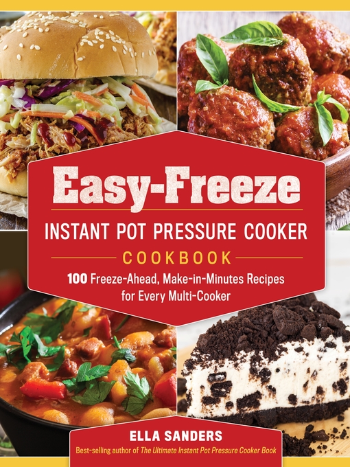Title details for Easy-Freeze Instant Pot Pressure Cooker Cookbook by Ella Sanders - Available